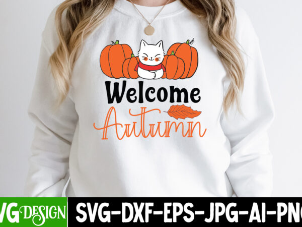 Welcome autumn t-shirt design, welcome autumn svg design, fall svg cutting files,fall svg bundle,fall quotes bundle,fall sign bundle