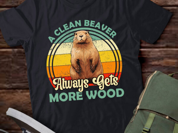 A clean beaver always gets more wood funny animal gift lts-d t shirt vector