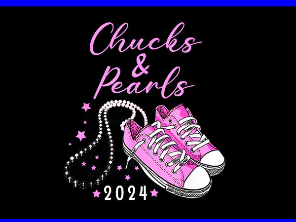 Chucks and pearls 2024 png, kamala harris sneakers png t shirt vector file