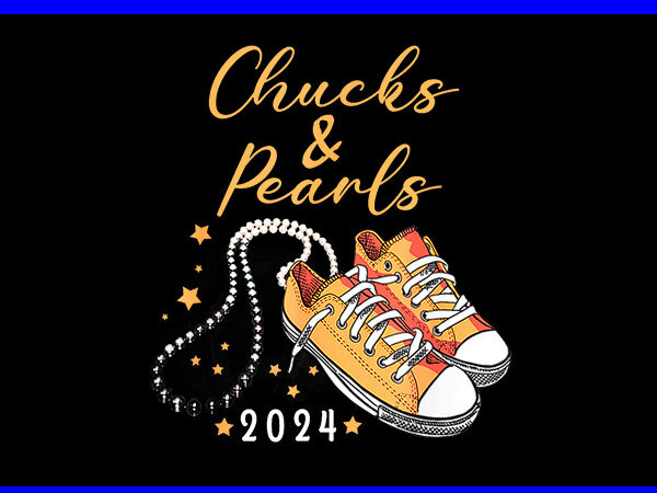 Chucks and pearls 2024 png, kamala harris sneakers png t shirt vector file