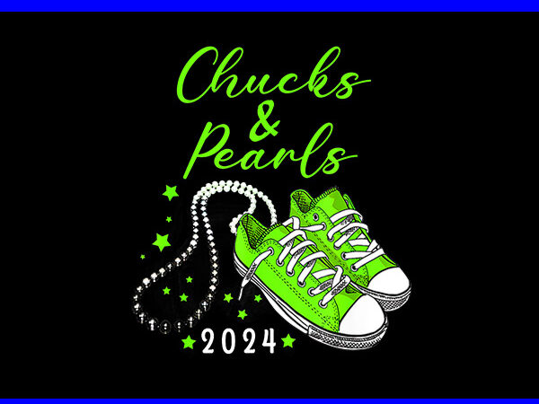 Chucks and pearls 2024 png, kamala harris sneakers png t shirt vector file