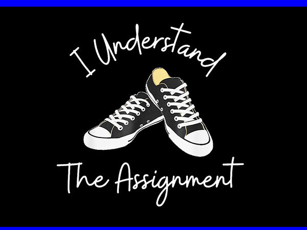 I understand the assignment 2024 png t shirt design for sale