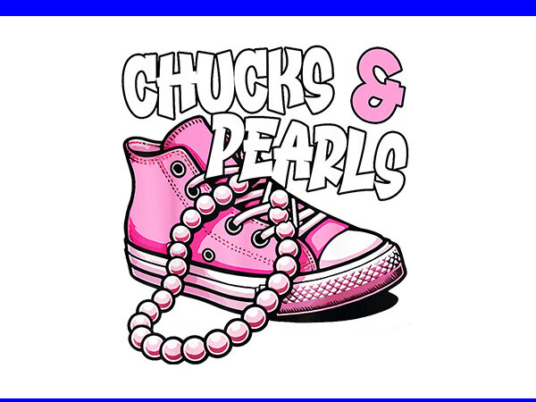 Chucks and pearls i’m with her kamala 2024 png, chucks and pearls png t shirt vector file