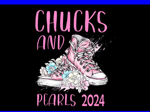 Chucks and pearls 2024 png, kamala harris sneakers png t shirt vector file