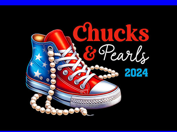 Chucks and pearls 2024 png, kamala harris sneakers png t shirt vector file