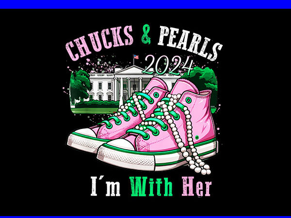 Chucks and pearls i’m with her kamala 2024 png, chucks and pearls png t shirt vector file