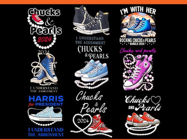 Chucks and pearls 2024 png, i understand the assgnment png t shirt vector file