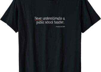 AMERICA’S DAD TEACHER QUOTE T-Shirt