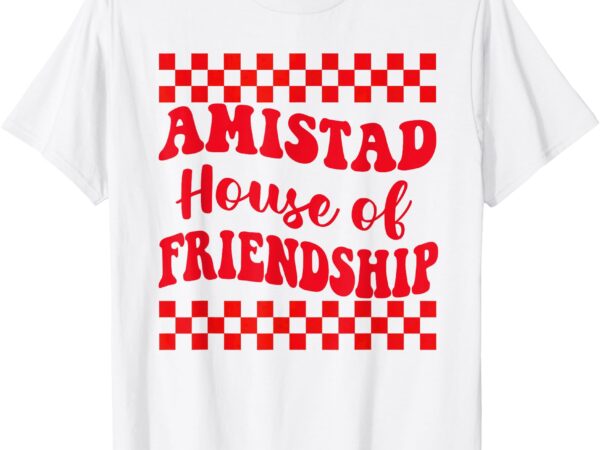 Amistad house of friendship house retro groovy friendship t-shirt