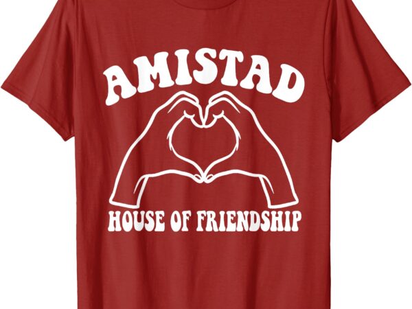 Amistad house of friendship, rca friendly school spirit t-shirt