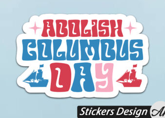 Abolish columbus day Stickers t shirt vector