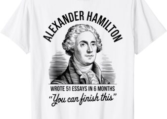 Alexander Hamilton Wrote 51 Essays In 6 Months Vintage T-Shirt