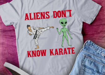 Aliens Don’t Know Karate T-Shirt ltsp