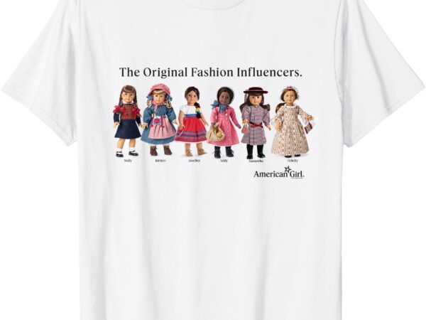 American girl – the original fashion influencers t-shirt