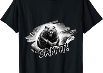 Angry Beaver, Funny Dam It T-Shirt