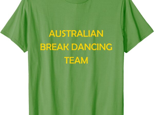 Australian break dance team 2024 t-shirt