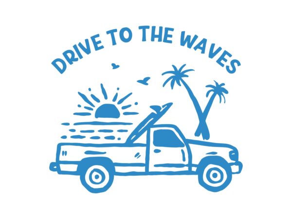 Drive to the waves t shirt vector illustration