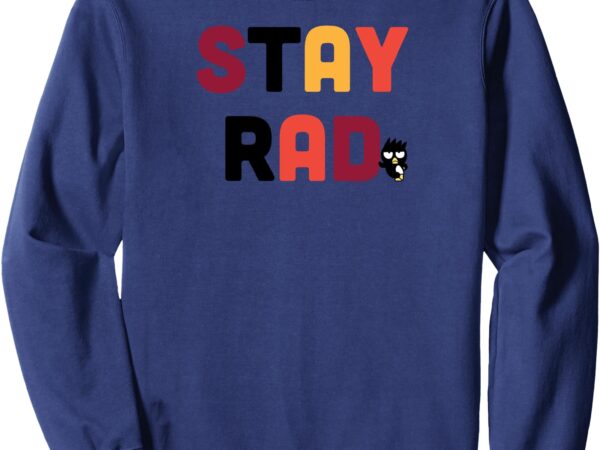 Badtz-maru stay rad sweatshirt