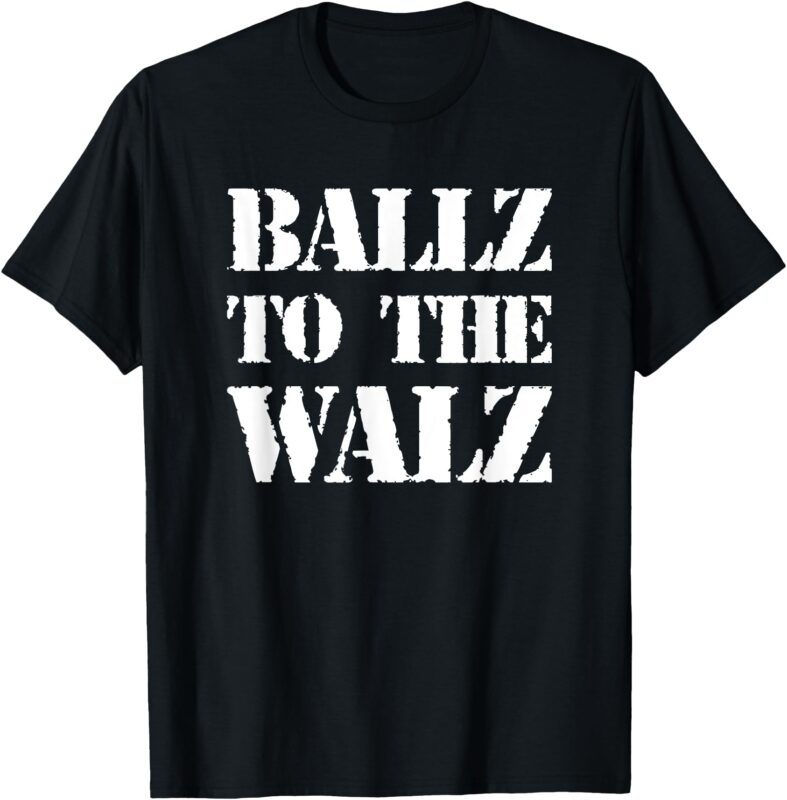 Ballz to the Walz T-Shirt