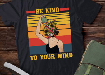 Be Kind To Your Mind Inspirational Mental Health Awareness lts-d t shirt template