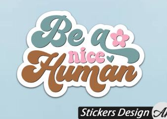 Be a nice human Stickers t shirt template