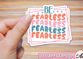 Be fearless Stickers