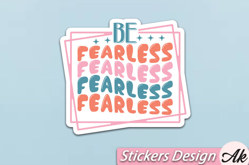 Be fearless Stickers