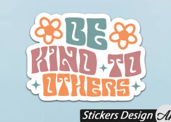 Be kind to others Stickers t shirt template