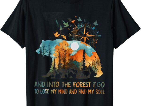 Bear t-shirt and into the forest i go to lose my mind camping bear t-shirt