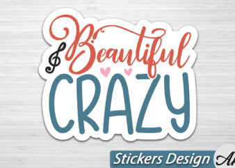 Beautiful Crazy Stickers