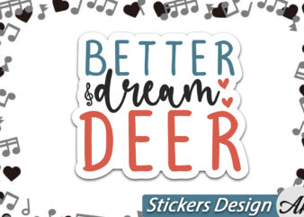 Better dream deer Stickers t shirt template