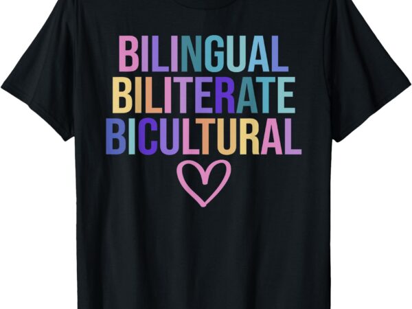 Bilingual biliterate bicultural dual language immersion t-shirt