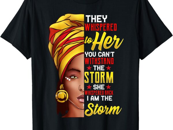 Black history month shirt african woman afro i am the storm t-shirt