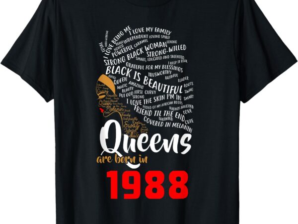 Black queens are born in 1988 30th birthday t shirt gift