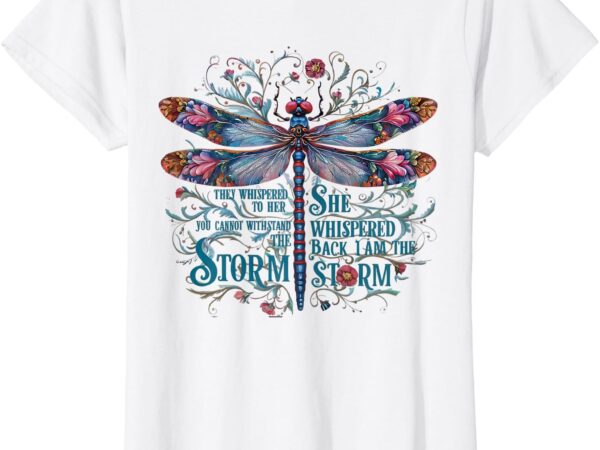 Boho dragonfly t-shirt they whispered to her you cannot withstand the storm she whispered back i am the storm