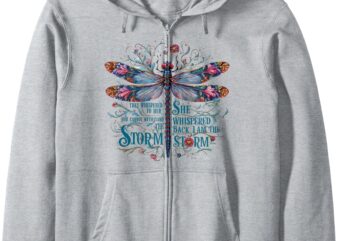 Boho Dragonfly Zip Hoodie They whispered to her you cannot withstand the storm she whispered back I am the storm t shirt template