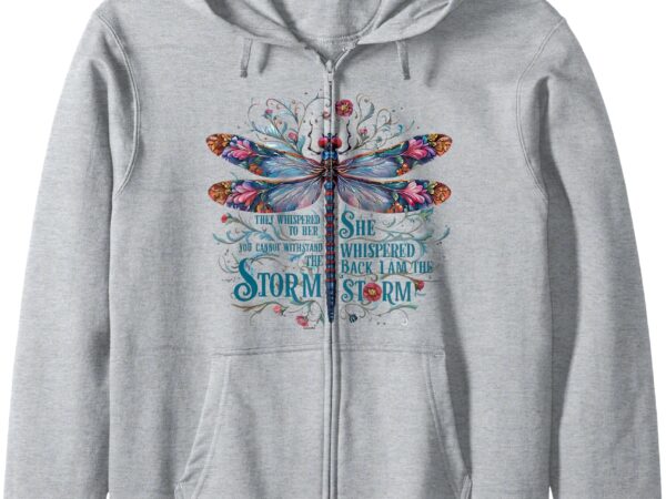 Boho dragonfly zip hoodie they whispered to her you cannot withstand the storm she whispered back i am the storm t shirt template