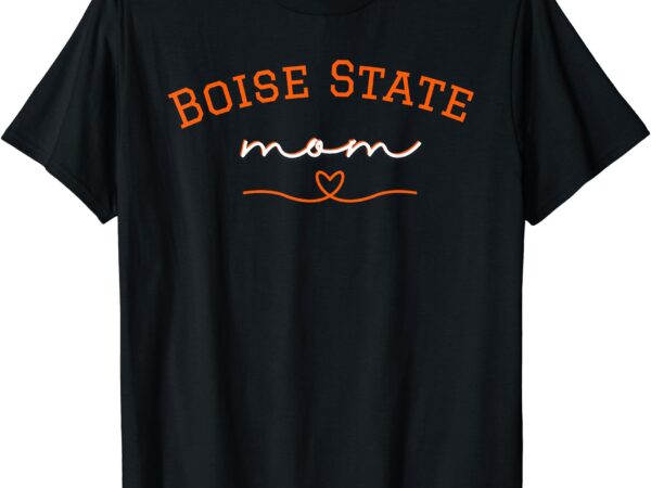 Boise state mom college t-shirt proud college or university mom