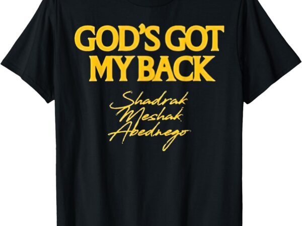 Brandon lake merch god’s got my back shadrach meshach abedne t-shirt