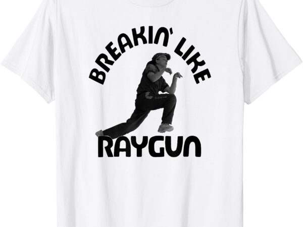 Breaking like raygun t-shirt