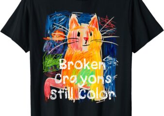 Broken Crayons Still Color Cat Teacher T-Shirt