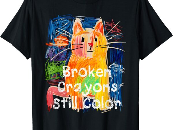 Broken crayons still color cat teacher t-shirt