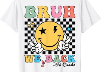 Bruh We Back 5th Grade Back To School Teacher Student Team T-Shirt