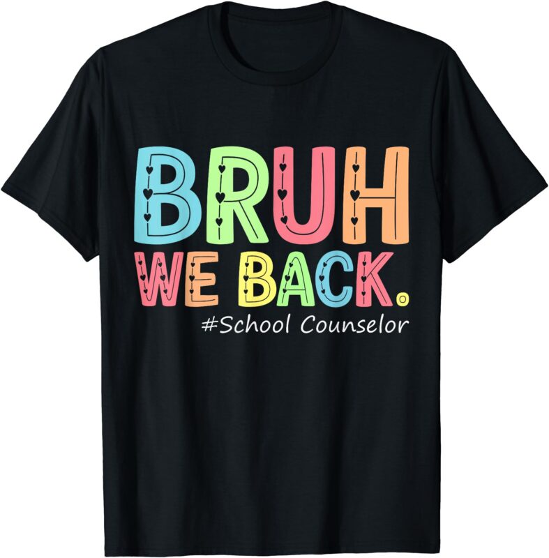 Bruh We Back School Counselor 1St Day of School Counselor T-Shirt