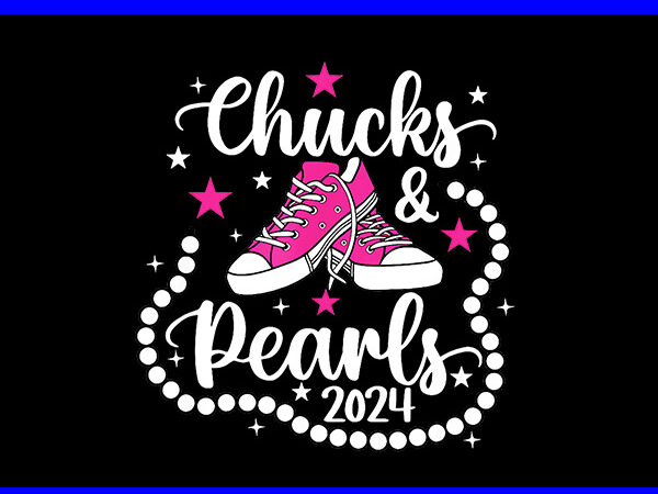 Chucks and pearls 2024 png, kamala harris sneakers png t shirt vector file