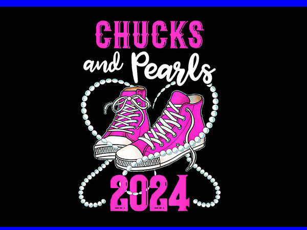 Chucks and pearls 2024 png, kamala harris sneakers png t shirt vector file