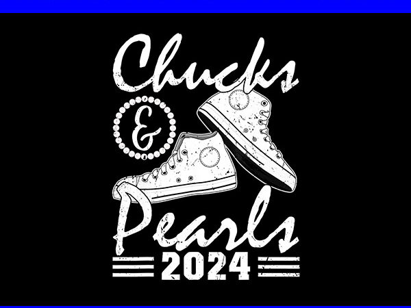 Chucks and pearls 2024 png, kamala harris sneakers png t shirt vector file