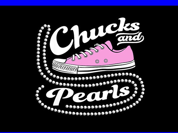 Chucks and pearls 2024 png, kamala harris sneakers png t shirt vector file