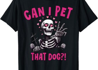 Can I Pet That Dog Skeleton T-Shirt