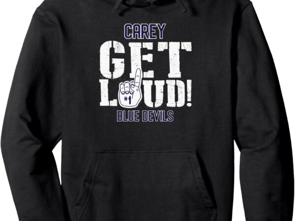 Carey high school get loud blue devils pullover hoodie t shirt vector file